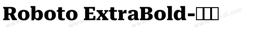 Roboto ExtraBold字体转换 Roboto ExtraBold字体转换